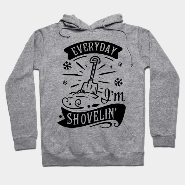 Everyday I'm Shovelin' Hoodie by CB Creative Images